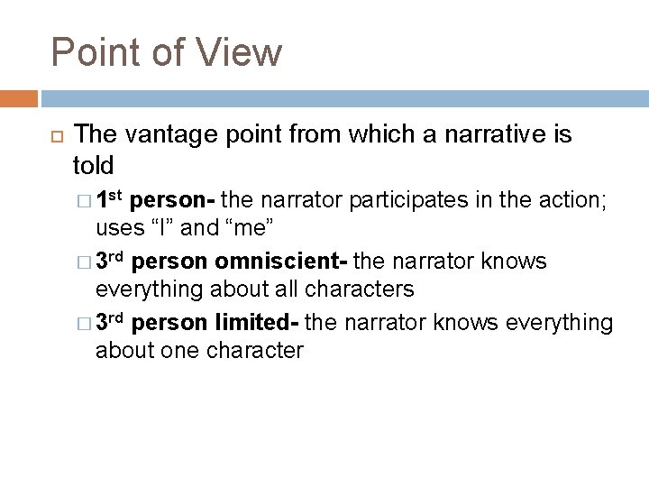 Point of View The vantage point from which a narrative is told � 1
