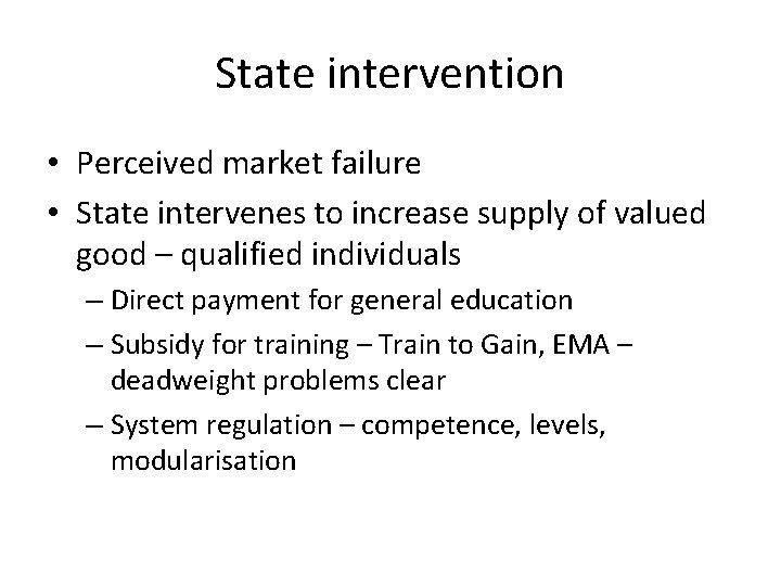 State intervention • Perceived market failure • State intervenes to increase supply of valued