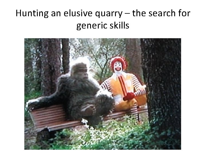 Hunting an elusive quarry – the search for generic skills 