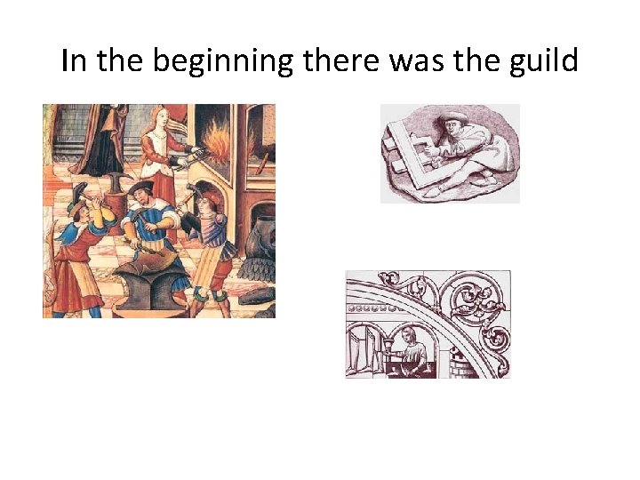 In the beginning there was the guild 