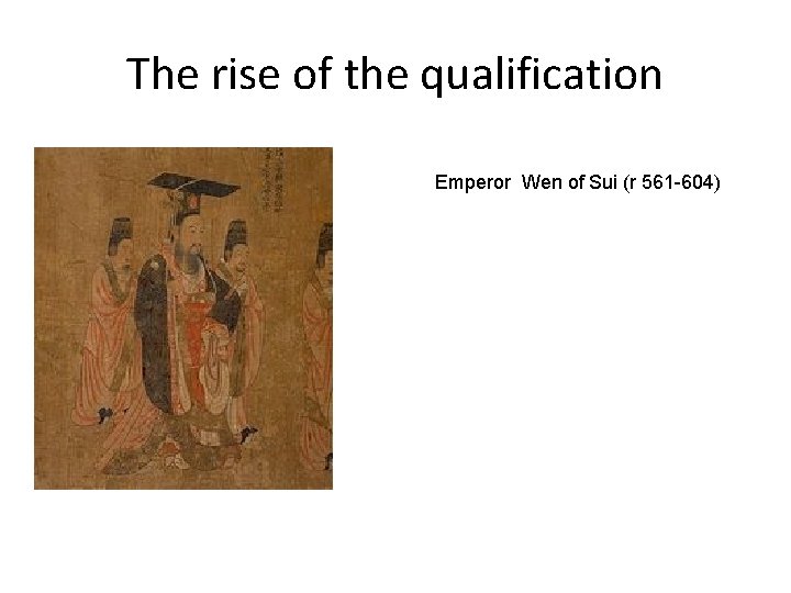 The rise of the qualification Emperor Wen of Sui (r 561 -604) 