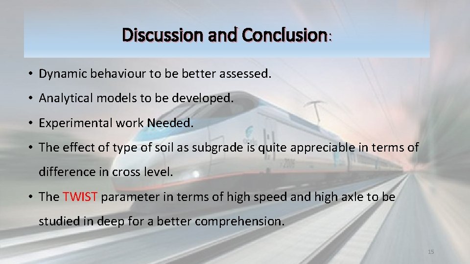 Discussion and Conclusion: • Dynamic behaviour to be better assessed. • Analytical models to