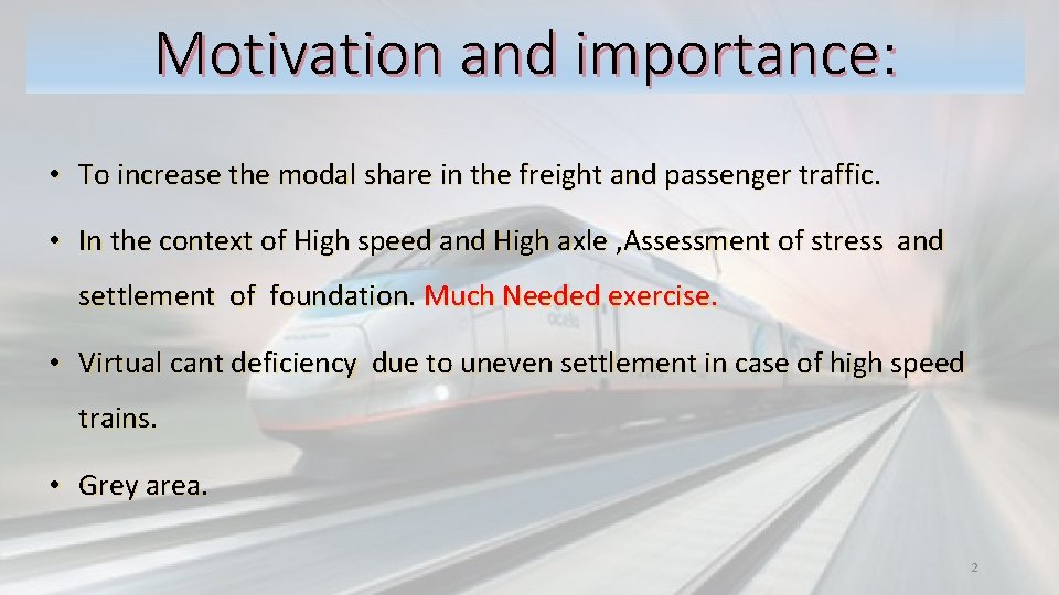 Motivation and importance: • To increase the modal share in the freight and passenger