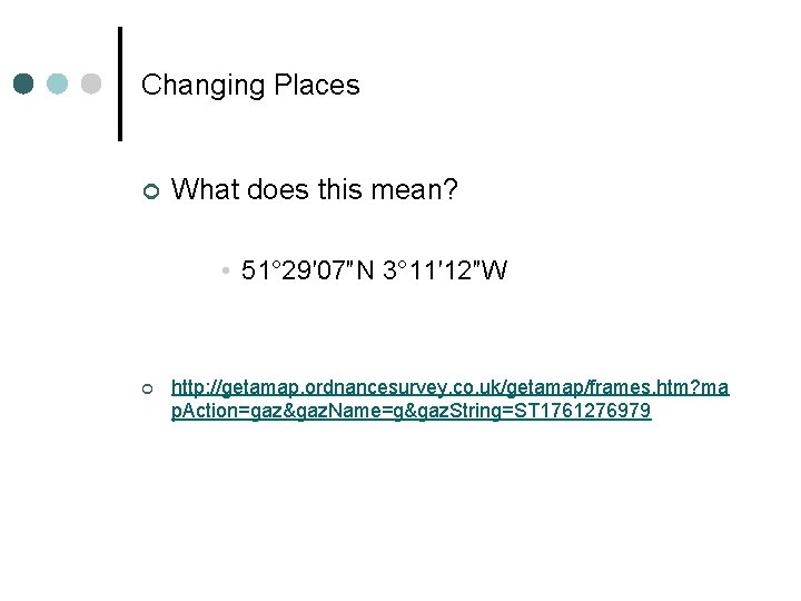 Changing Places ¢ What does this mean? • 51° 29′ 07″N 3° 11′ 12″W
