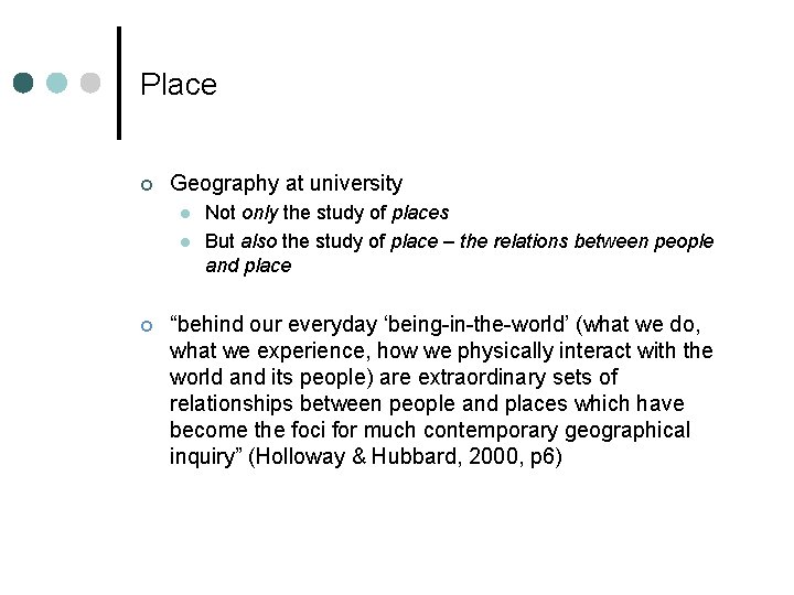 Place ¢ Geography at university l l ¢ Not only the study of places