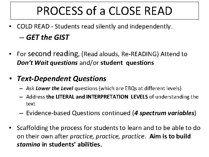 PROCESS of a CLOSE READ • COLD READ - Students read silently and independently.