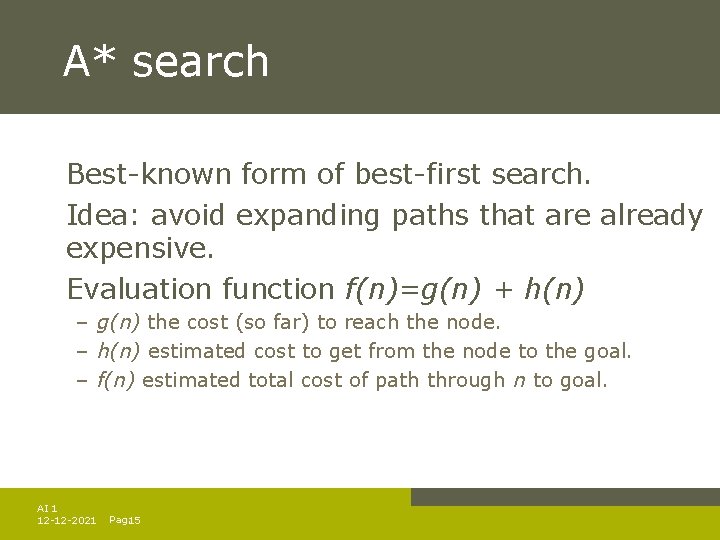 A* search Best-known form of best-first search. Idea: avoid expanding paths that are already A* search Best-known form of best-first search. Idea: avoid expanding paths that are already