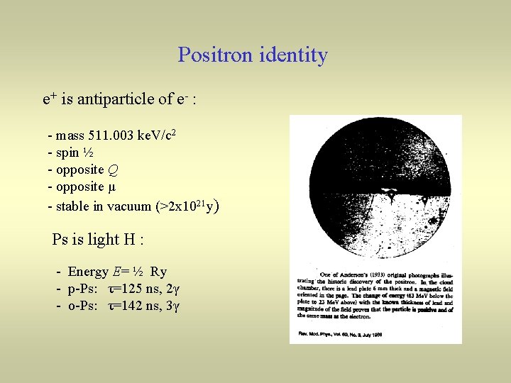 Positron identity e+ is antiparticle of e- : - mass 511. 003 ke. V/c