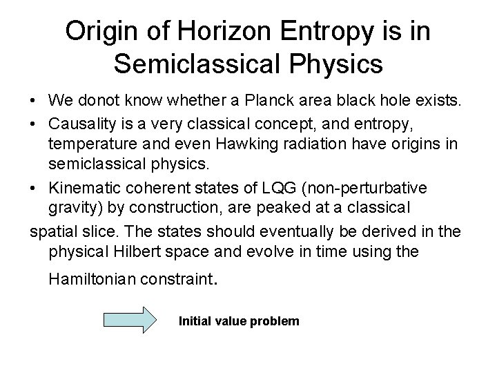 Origin of Horizon Entropy is in Semiclassical Physics • We donot know whether a