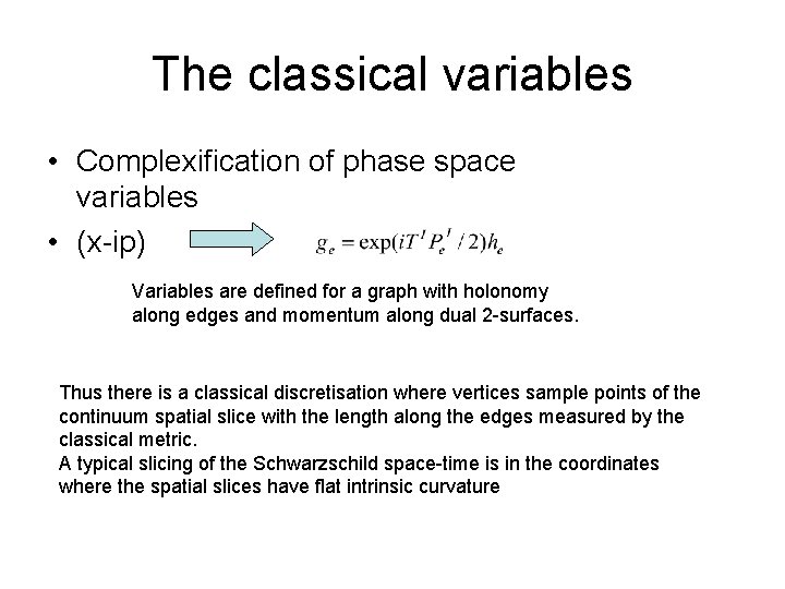 The classical variables • Complexification of phase space variables • (x-ip) Variables are defined