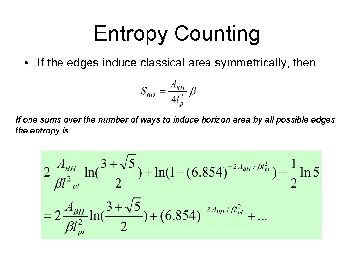 Entropy Counting • If the edges induce classical area symmetrically, then If one sums