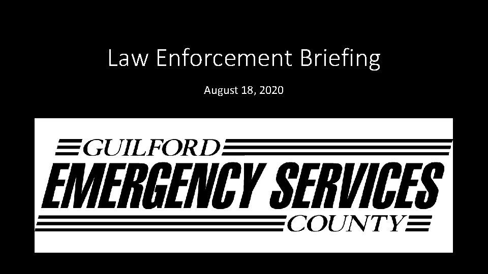 Law Enforcement Briefing August 18, 2020 