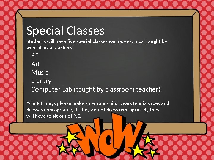 Special Classes Students will have five special classes each week, most taught by special