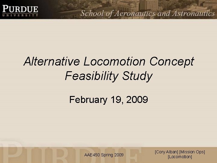 Alternative Locomotion Concept Feasibility Study February 19, 2009 AAE 450 Spring 2009 [Cory Alban]