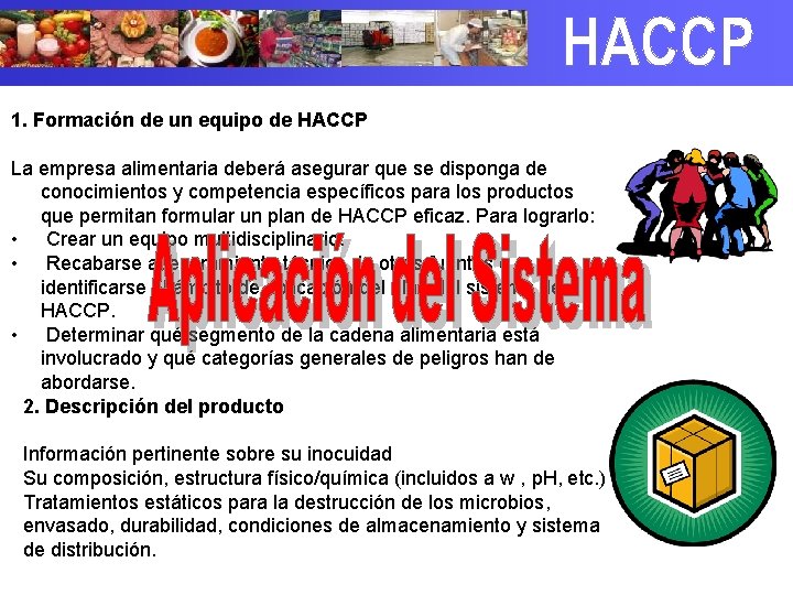 1. Formación de un equipo de HACCP La empresa alimentaria deberá asegurar que se
