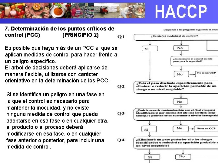 7. Determinación de los puntos críticos de control (PCC) (PRINCIPIO 2) Es posible que