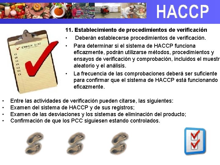 11. Establecimiento de procedimientos de verificación • Deberán establecerse procedimientos de verificación. • Para