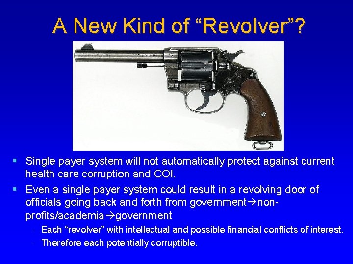 A New Kind of “Revolver”? § Single payer system will not automatically protect against