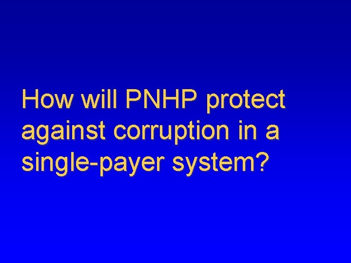 How will PNHP protect against corruption in a single-payer system? 