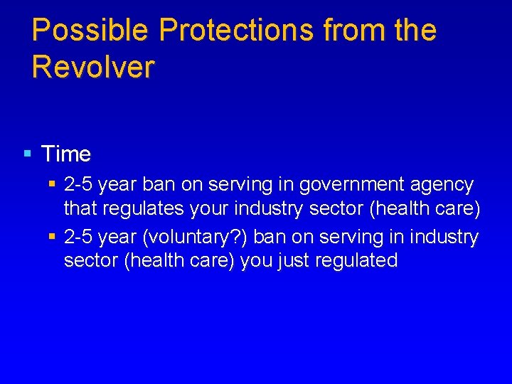 Possible Protections from the Revolver § Time § 2 -5 year ban on serving