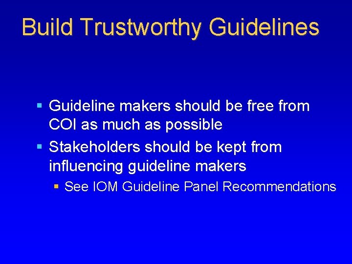 Build Trustworthy Guidelines § Guideline makers should be free from COI as much as