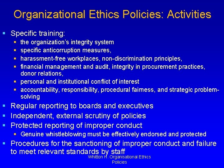 Organizational Ethics Policies: Activities § Specific training: § § the organization’s integrity system specific