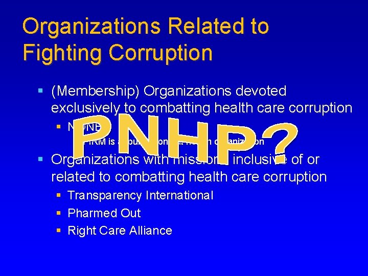 Organizations Related to Fighting Corruption § (Membership) Organizations devoted exclusively to combatting health care