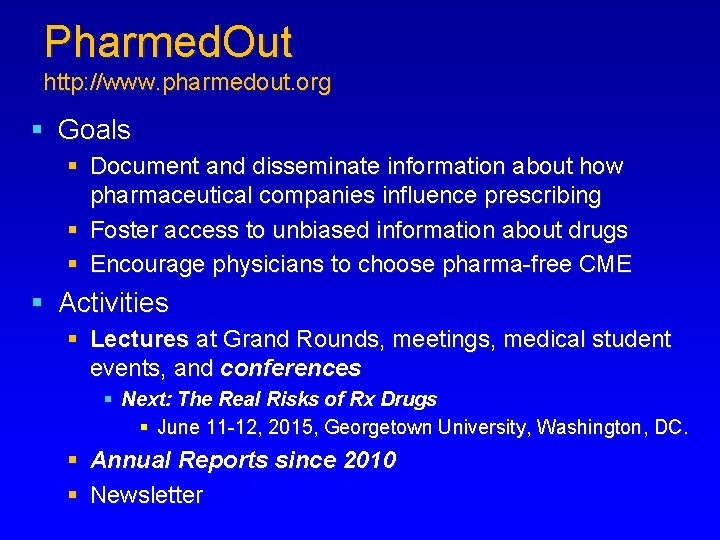 Pharmed. Out http: //www. pharmedout. org § Goals § Document and disseminate information about