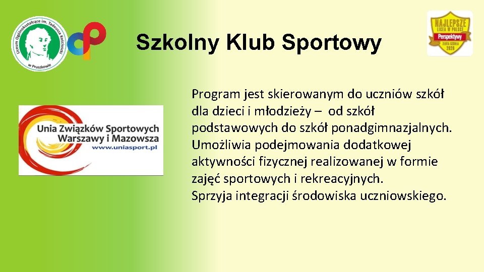 Szkolny Klub Sportowy Program jest skierowanym do uczniów szkół dla dzieci i młodzieży –