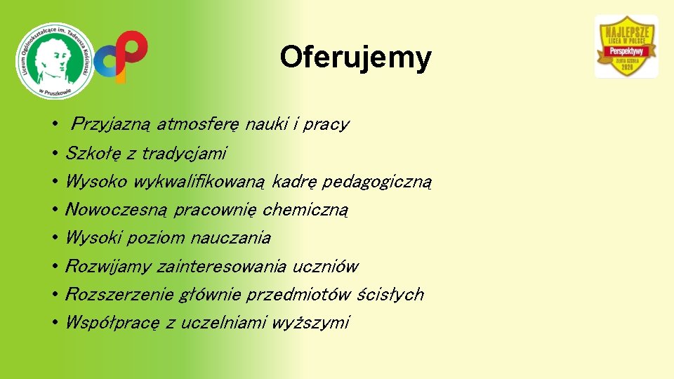 Oferujemy • Przyjazną atmosferę nauki i pracy • Szkołę z tradycjami • Wysoko wykwalifikowaną