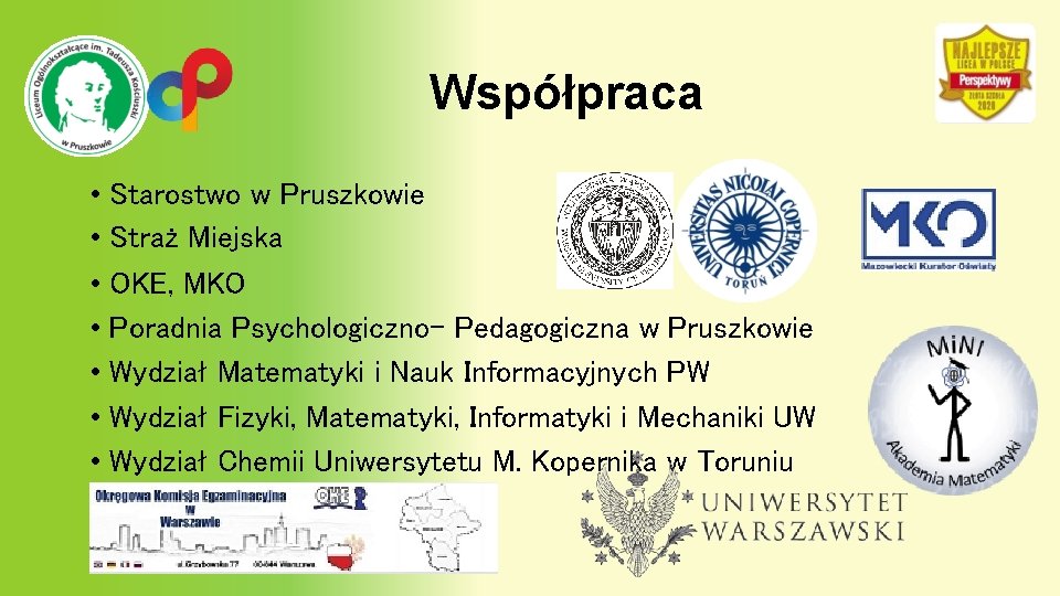 Współpraca • Starostwo w Pruszkowie • Straż Miejska • OKE, MKO • Poradnia Psychologiczno-