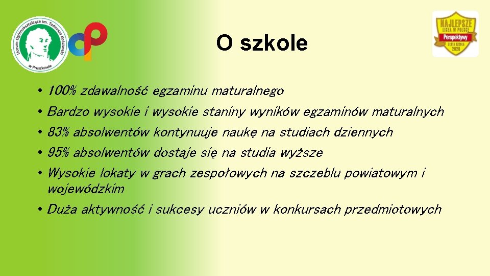 O szkole • 100% zdawalność egzaminu maturalnego • Bardzo wysokie i wysokie staniny wyników