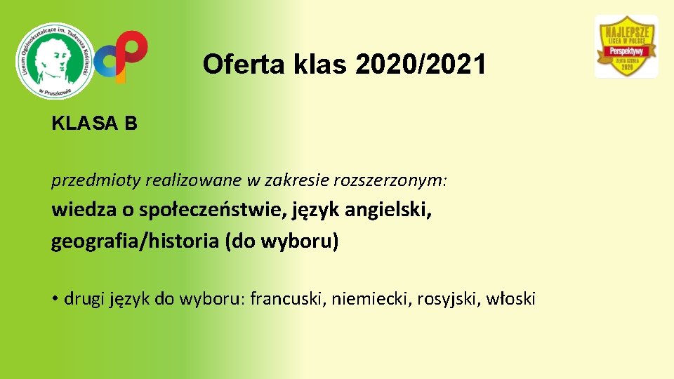 Oferta klas 2020/2021 KLASA B przedmioty realizowane w zakresie rozszerzonym: wiedza o społeczeństwie, język