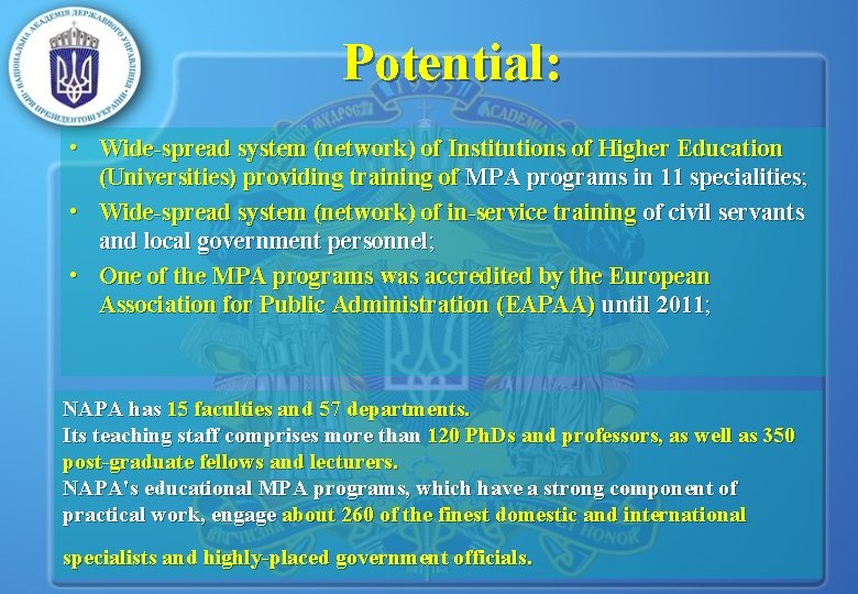 Potential: • Wide-spread system (network) of Institutions of Higher Education (Universities) providing training of