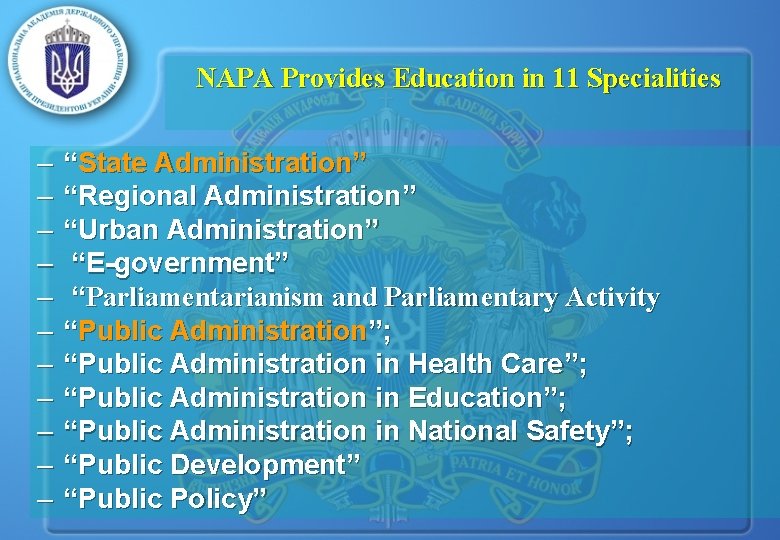 NAPA Provides Education in 11 Specialities – – – “State Administration” “Regional Administration” “Urban