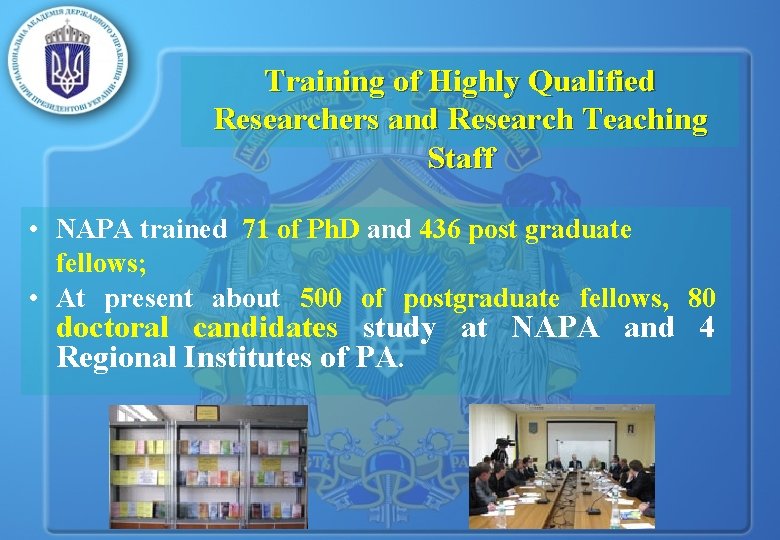 Training of Highly Qualified Researchers and Research Teaching Staff • NAPA trained 71 of