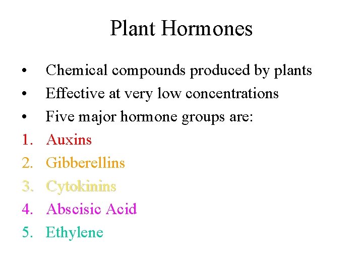 Plant Hormones • • • 1. 2. 3. 4. 5. Chemical compounds produced by