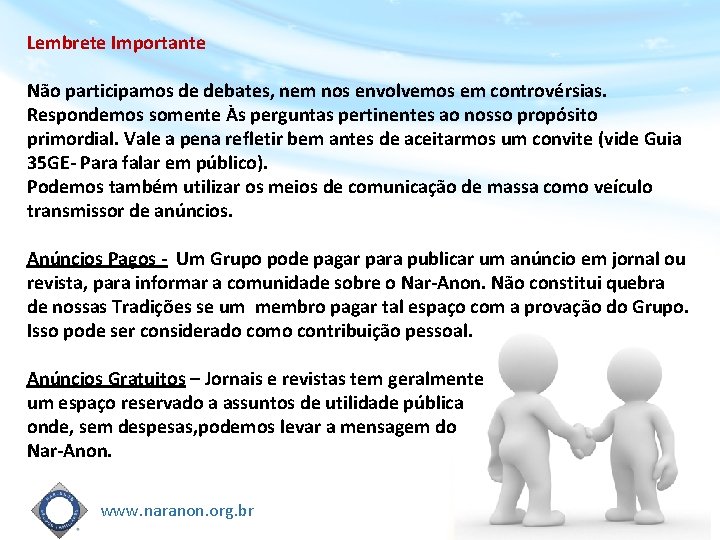 Lembrete Importante Não participamos de debates, nem nos envolvemos em controvérsias. Respondemos somente Às