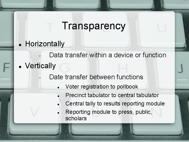 Transparency Horizontally Data transfer within a device or function Vertically Date transfer between functions