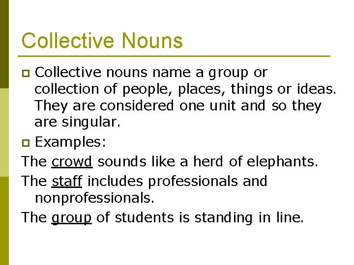 Collective Nouns Collective nouns name a group or collection of people, places, things or