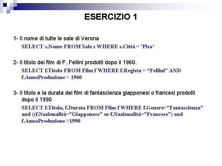 ESERCIZIO 1 1 - Il nome di tutte le sale di Verona SELECT s.