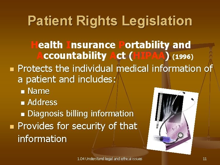 Patient Rights Legislation n Health Insurance Portability and Accountability Act (HIPAA) (1996) Protects the
