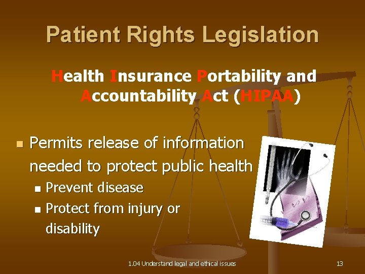 Patient Rights Legislation Health Insurance Portability and Accountability Act (HIPAA) n Permits release of