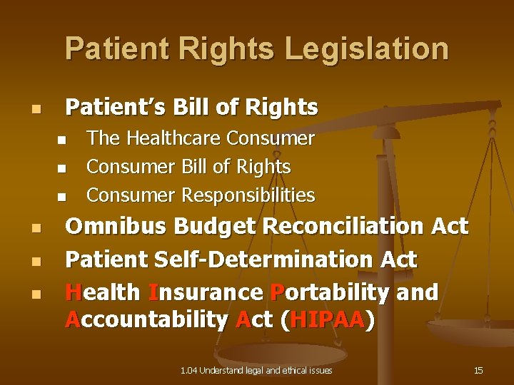 Patient Rights Legislation n Patient’s Bill of Rights n n n The Healthcare Consumer