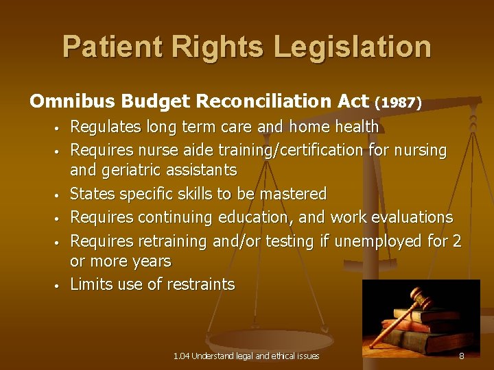 Patient Rights Legislation Omnibus Budget Reconciliation Act • • • (1987) Regulates long term