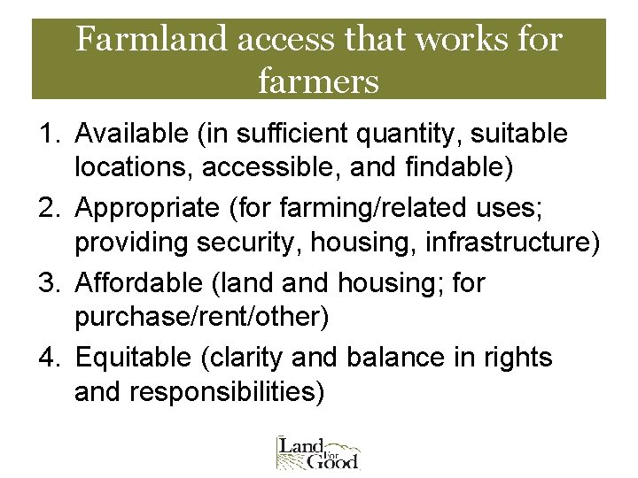 Farmland access that works for farmers 1. Available (in sufficient quantity, suitable locations, accessible,