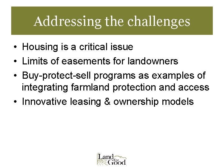 Addressing the challenges • Housing is a critical issue • Limits of easements for