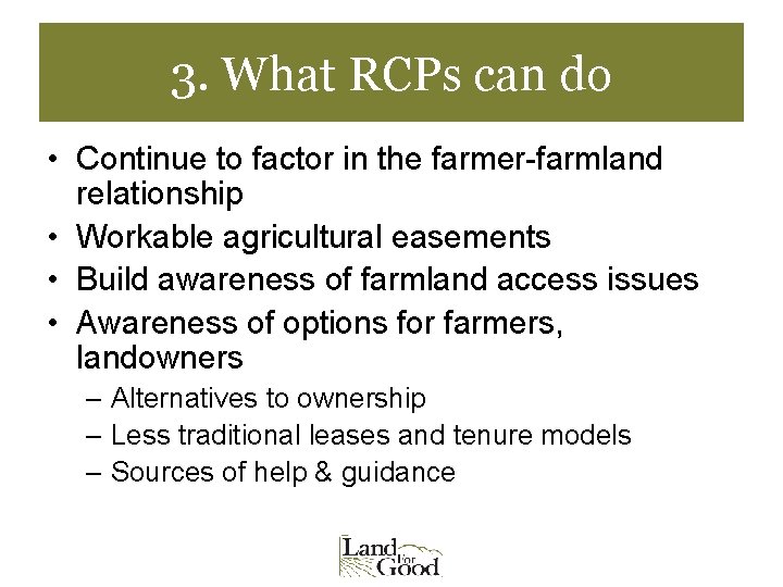 3. What RCPs can do • Continue to factor in the farmer-farmland relationship •