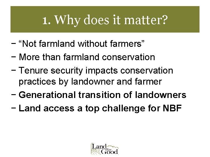 1. Why does it matter? − “Not farmland without farmers” − More than farmland