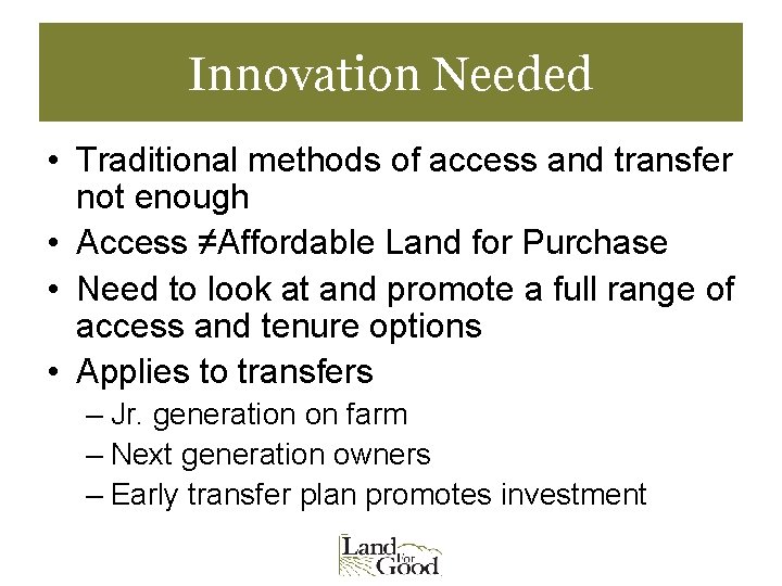 Innovation Needed • Traditional methods of access and transfer not enough • Access ≠Affordable